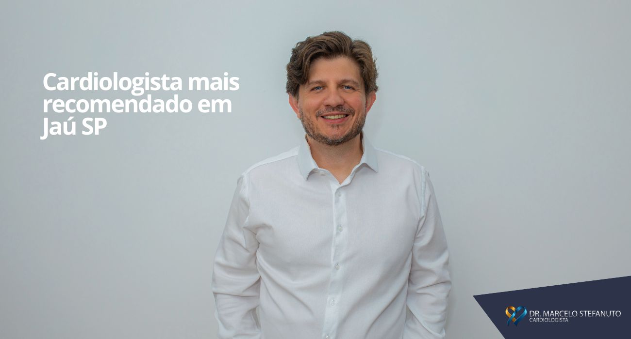 Cardiologista mais recomendado em Jaú SP Dr Marcelo Stefanuto